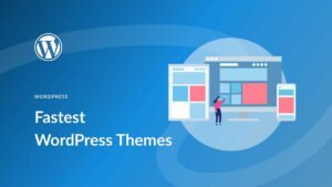 Top 5 Fastest WordPress themes
